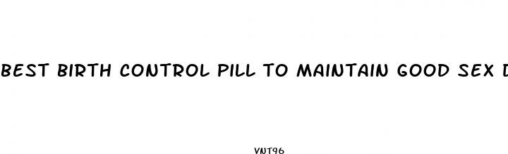 best birth control pill to maintain good sex drive