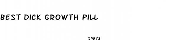best dick growth pill