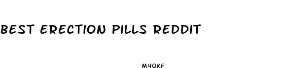 best erection pills reddit
