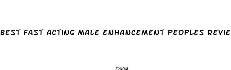 best fast acting male enhancement peoples review