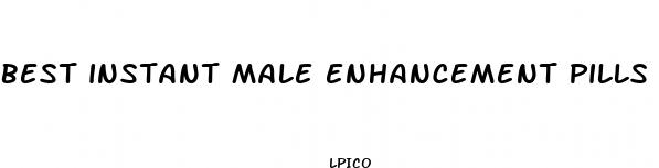 best instant male enhancement pills