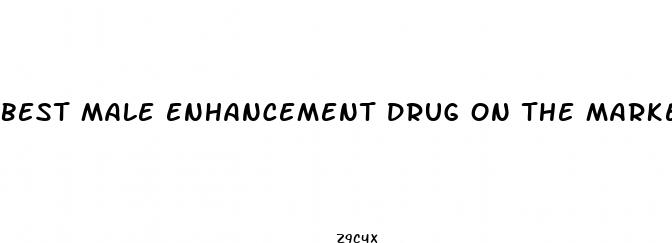 best male enhancement drug on the market