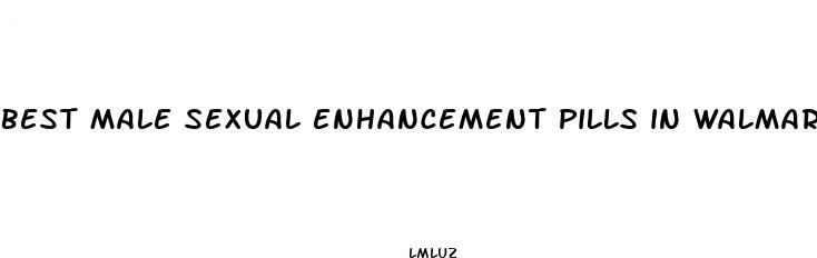 best male sexual enhancement pills in walmart