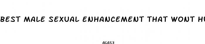 best male sexual enhancement that wont hurt me