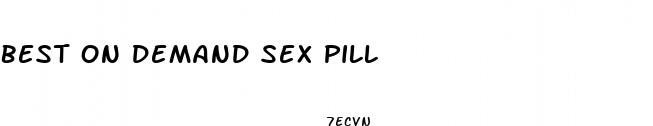 best on demand sex pill