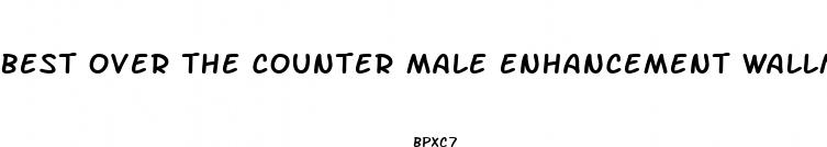 best over the counter male enhancement wallmart