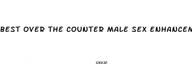 best over the counter male sex enhancement pills