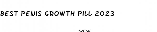 best penis growth pill 2023