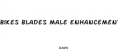 bikes blades male enhancement