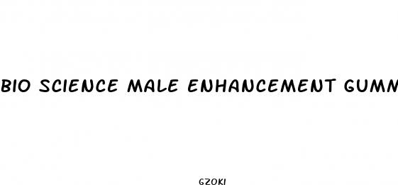 bio science male enhancement gummies