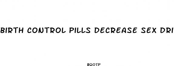 birth control pills decrease sex drive