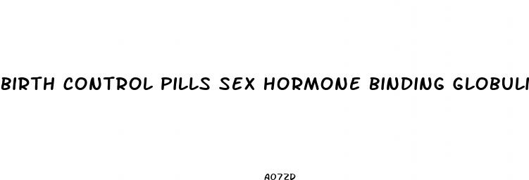 birth control pills sex hormone binding globulin