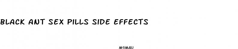 black ant sex pills side effects