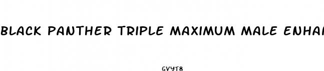 black panther triple maximum male enhancement pills