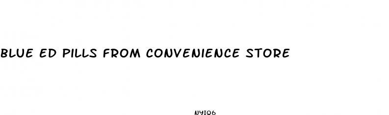 blue ed pills from convenience store