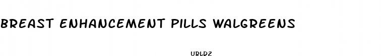 breast enhancement pills walgreens