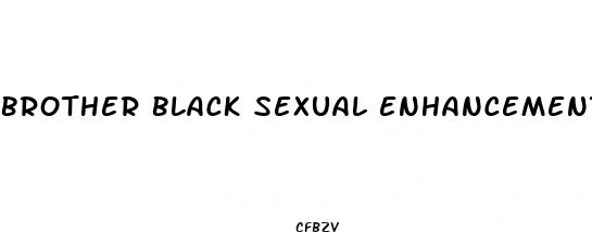 brother black sexual enhancement
