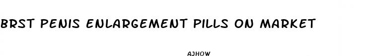 brst penis enlargement pills on market