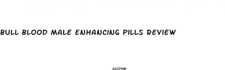 bull blood male enhancing pills review