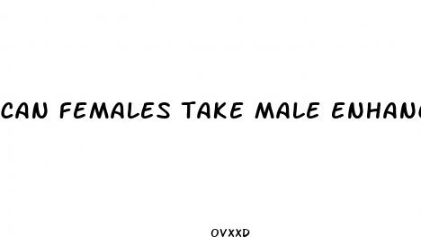 can females take male enhancement pills