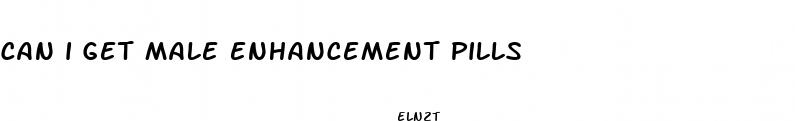 can i get male enhancement pills