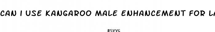 can i use kangaroo male enhancement for ladies