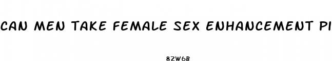 can men take female sex enhancement pills