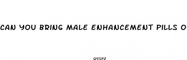 can you bring male enhancement pills on a plane