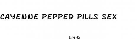 cayenne pepper pills sex