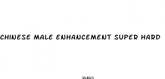 chinese male enhancement super hard
