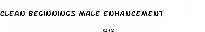 clean beginnings male enhancement