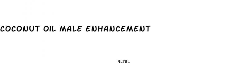 coconut oil male enhancement