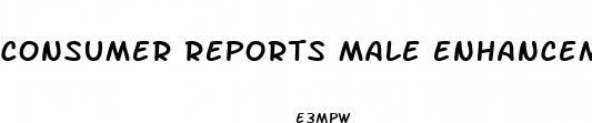 consumer reports male enhancement pills