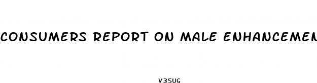 consumers report on male enhancement products