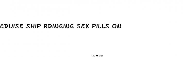 cruise ship bringing sex pills on