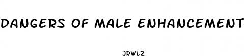 dangers of male enhancement drugs