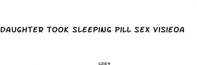 daughter took sleeping pill sex visieoa