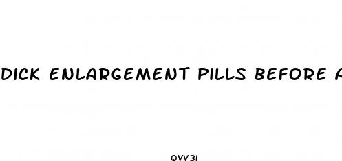 dick enlargement pills before and after