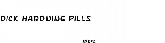 dick hardning pills