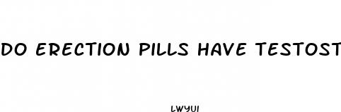 do erection pills have testosterone in them