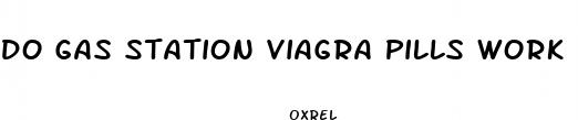 do gas station viagra pills work