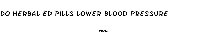 do herbal ed pills lower blood pressure