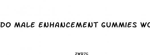 do male enhancement gummies work