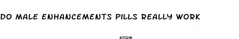 do male enhancements pills really work