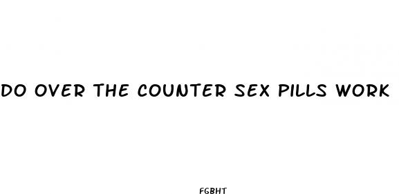 do over the counter sex pills work