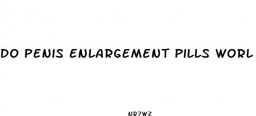 do penis enlargement pills worl