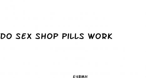 do sex shop pills work