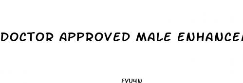 doctor approved male enhancement