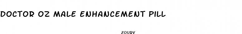 doctor oz male enhancement pill
