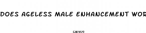 does ageless male enhancement work
